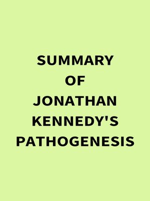 cover image of Summary of Jonathan Kennedy's Pathogenesis